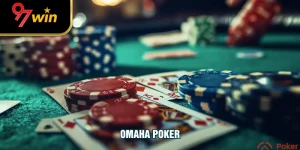 Omaha Poker Và Tổng Hợp Các Mẹo Chơi Tại 97WIN Từ Cao Thủ