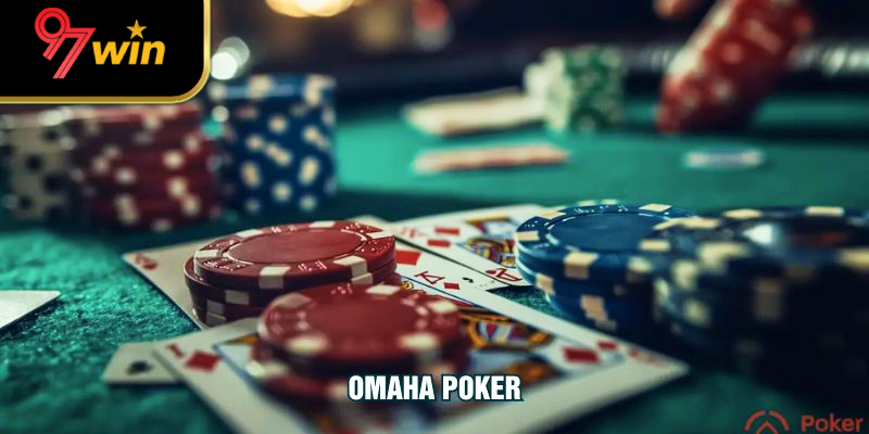 Omaha Poker Và Tổng Hợp Các Mẹo Chơi Tại 97WIN Từ Cao Thủ
