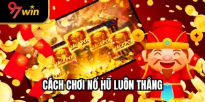 Cách Chơi Nổ Hũ Luôn Thắng Với 3 Chiến Lược Cực Hay 