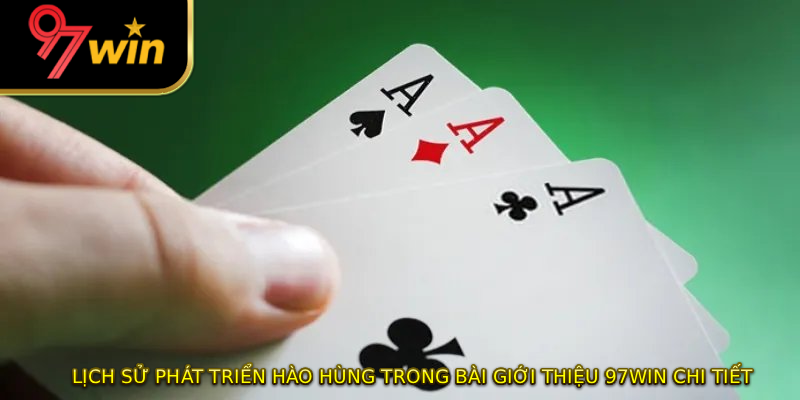 Lịch sử phát triển hào hùng trong bài giới thiệu 97WIN chi tiết