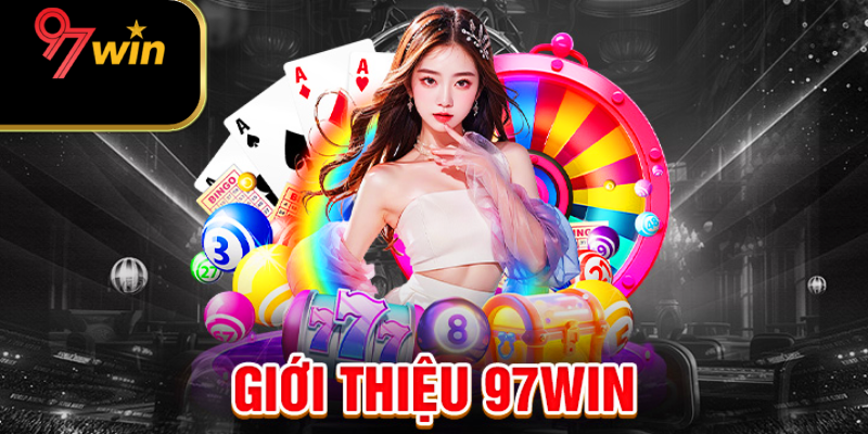 Giới thiệu tổng quan về 97WIN