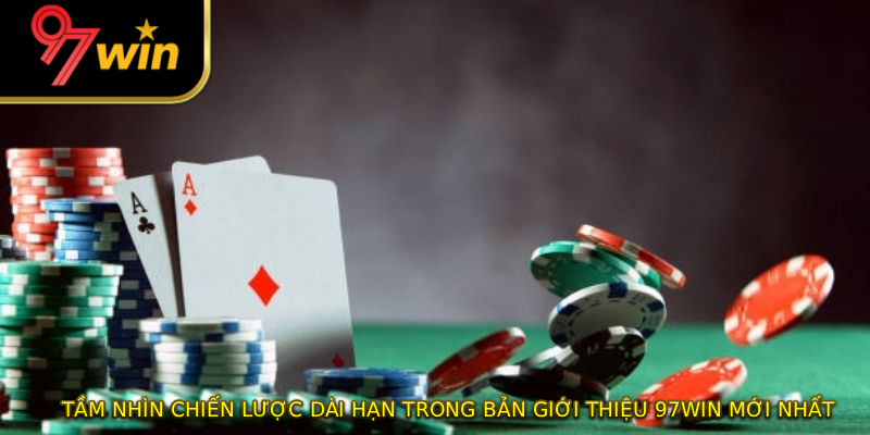 Tầm nhìn chiến lược dài hạn trong bản giới thiệu 97WIN mới nhất